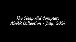 The Sleep Aid Complete ASMR Collection - July, 2024