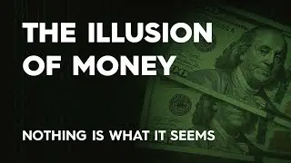 &ldquo;The Illusion of Money: How the Modern Banking System Works&rdquo;.