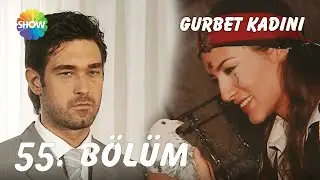 Gurbet Kadını 55. Bölüm | FULL HD