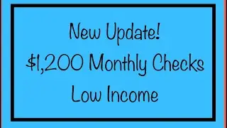 New Update! $1,200 Monthly Checks for Low Income