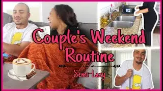 INTERRACIAL COUPLE&rsquo;S WEEKEND ROUTINE | Semi-Lazy Day  👩🏾&zwj;🦱👨🏻