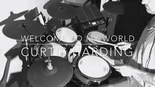 WELCOME TO MY WORLD - CURTIS HARDING - DRUM COVER