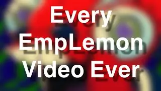 Every EmpLemon Video Ever