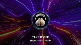 KE$HA - TAKE IT OFF (ThomThom Remix)