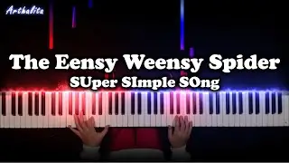 The Eensy Weensy Spider - piano Cover // Arthalita (  SUper SImple SOng )