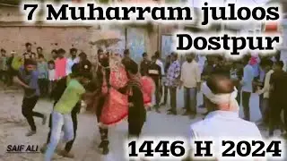 juloose aza dostpur Muharram || 7vi 1446 H || dostpur Muharram 2024 || dostpur juloos zuljanah 🖤