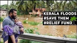 🙏🏻 Kerala Floods 2018: Help and Save Them By Donation - PLEASE SHARE 🙏🏻
