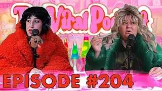 The Viral Podcast Ep. 204