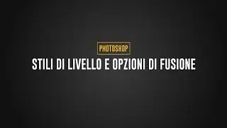 Stili Di Livello E Opzioni Di Fusione - Photoshop