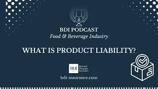 BDI Insurance Podcast: Food & Beverage - What is product liability Insurance