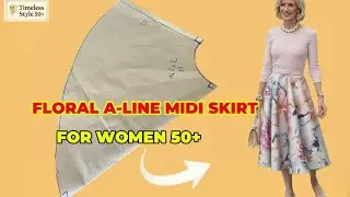 Sew a Floral A-Line Midi Skirt | Timeless & Elegant Style for Women Over 50