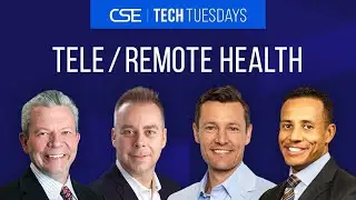 CSE Presents Tech Tuesday - Telehealth, Telemedicine and Remote Health