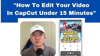How To Edit Your Video In CapCut Under 15 Minutes (For TikTok, Facebook & Instagram Reels)
