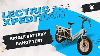 Lectric XPedition - Single Battery Range Testing!