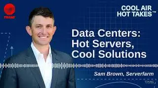 Cool Air, Hot Takes S2E4 - Data Centers: Hot Servers, Cool Solutions
