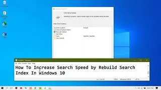 How To Increase Search Speed by Rebuild Search Index In Windows 10