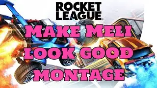 Rocket League - Make Meli look good montage