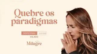 DEVOCIONAL/ORA&Ccedil;&Atilde;O DO DIA - (08| AGOSTO) - FABIOLA MELO - MILAGRE DI&Aacute;RIO 220/365