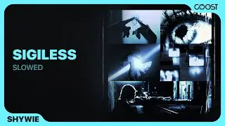 Shywie - Sigiless (Slowed)
