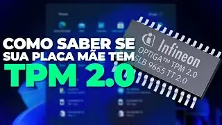 COMO SABER SE SUA PLACA MÃE TEM TPM 2.0 - WINDOWS 11