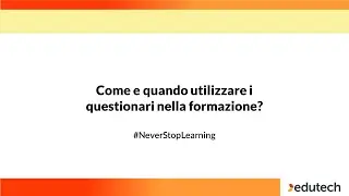 Come e quando utilizzare i questionari nella formazione? | Webinar 7/10/2021