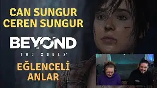 Can Sungur, Ceren Sungur - Beyond Two Souls Eğlenceli Anlar