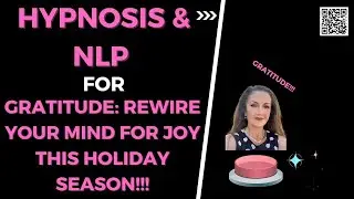 🤩 Hypnosis & NLP For Gratitude: Rewire Your Mind For Joy This Holiday Season!!! 🤩