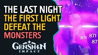 The Last Night, the First Light Defeat the monsters Genshin Impact