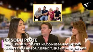 &ldquo;Bizhu fallco&hellip;&rdquo;/Katerina do nj&euml; gango! Studio p&euml;rlotet nga historia e Rindit. Ep.6-22 Shtator 2025