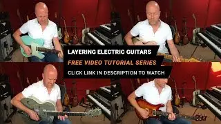 Layering Electric Guitars In Recording - Free Video Tutorial