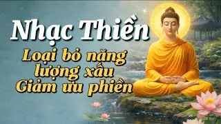 Nhạc Phật Không Lời 🌿 Nghe Cho Tâm An | Thư Giãn – Bớt Lo Phiền