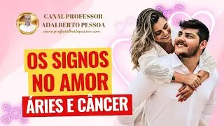A Combinação ÁRIES e CÂNCER (Combinações dos Signos para o Amor, Edição 2024)