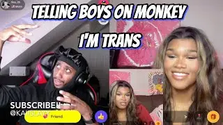 Telling Boys On Monkey I'm Trans l Part 1l @kaiislayy