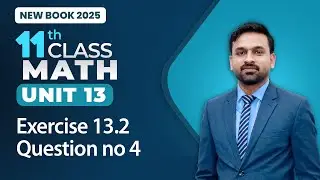 11th Class Math Unit 13 | Exercise 13.2 Question no 4 | 11th Class Math New Book 2025