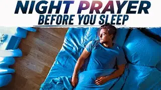 Pray This Before You End Your Day: Let God Renew Your Strength and Calm Your Spirit | Night Prayer