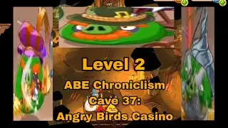 Cave 37: Angry Birds Casino - Level 2 | ABE Chroniclism