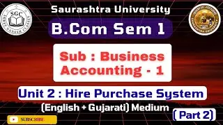 B.Com Sem-1|Sub:Business Accounting-1|Unit 2 Hire Purchase Syste (Part 2)| NEP2020 |Saurashtra Uni.