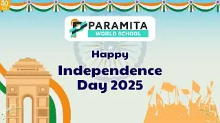 Independence Day Celebration 2025 | Paramita World School