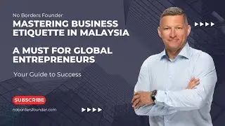 Mastering Business Etiquette in Malaysia: A Must for Global Entrepreneurs
