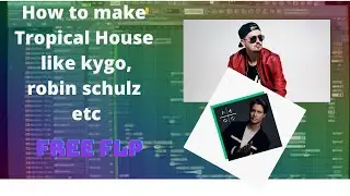 How to make tropical house like kygo, robin schulz