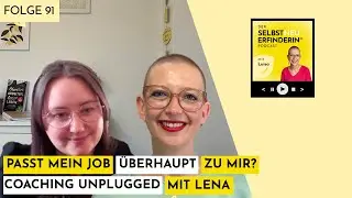 091 - Passt mein Job &uuml;berhaupt zu mir? - Coaching Unplugged mit Lena