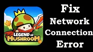 How To Fix Legend of Mushroom App Network Connection Problem Android & iOS | Legend of mushroom