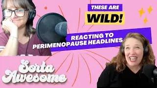 Midlife with Mindy & Meg: our reactions to perimenopause headlines (spoiler: it's not all bad!)