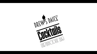 Drew's Daily Cocktail: Episode 29