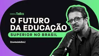 O Futuro da Educação Superior no Brasil [CeduTalks Ep. 04]