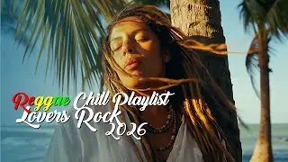 Reggae Lovers Rock Mix 2026 ♫ Romantic & Mellow Reggae Love Songs