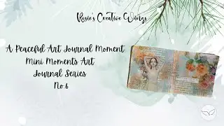 A Peaceful Art Journal Moment :Mini Moments Art 6