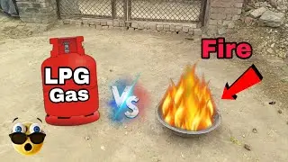 LPG GAS VS Fire🔥 हमने LPG GAS के सिलेंडर को सीधा आग में ही डाल दिया