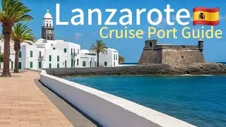 Discover Lanzarote: Ultimate Cruise PortGuide & Top Attractions..