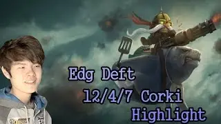 Edg deft 12/4/7 Corki Highlight